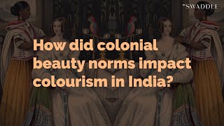 How Did Colonial Beauty Norms Impact Colourism in India [upl. by Innavoij539]