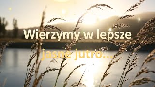 Wierzymy w lepsze jasne jutro [upl. by Emina625]