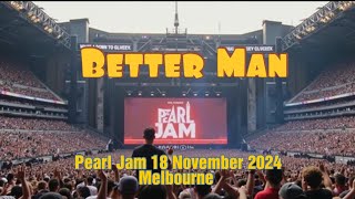 Better Man  Pearl Jam Melbourne Night 2 Opener 4k Melbourne 181124 [upl. by Sauncho]