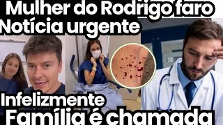 MÉDICO DA ESPOSA DO RODRIGO FARO TOMA DECISÃO URGENTÍSSIMA [upl. by Camella900]