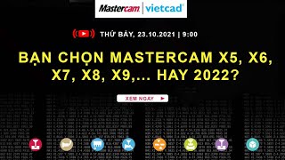 Bạn chọn Mastercam X5 X6 X7 hay 2022 [upl. by Nonrev991]