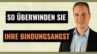 Bindungsangst überwinden  So lösen Sie Bindungsängste auf [upl. by Siravrat]