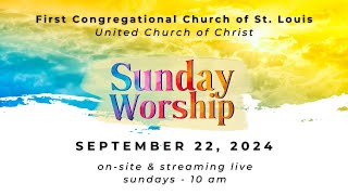 Sunday Worship September 22 2024  First Congregational Church of St Louis [upl. by Lowenstein835]