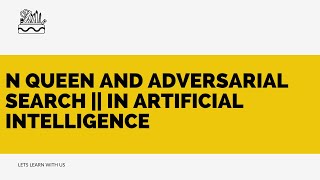 N Queen and Adversarial Search  in Artificial intelligence [upl. by Yrellih]