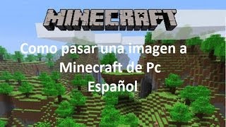 Como pasar una imagen a Minecraft pc Español [upl. by Adalbert]