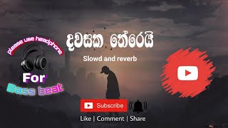 Dawasaka therei  දවසක තේරෙයි  Slowd and reverb  status nima [upl. by Luebke193]