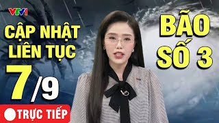 🔴Trực Tiếp 🌀Siêu bão YAGI Bão số 3  Cập nhật mới nhất về đường đi của Bão [upl. by Conger]