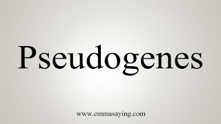 How To Say Pseudogenes [upl. by Wailoo]