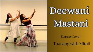 Deewani Mastani  Bajirao Mastani  Dance Cover  Taarang with Mitali [upl. by Raimundo]