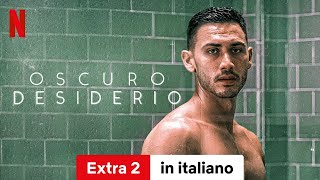 Oscuro desiderio Stagione 2 Extra 2  Trailer in italiano  Netflix [upl. by Rolan]