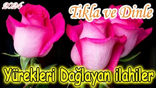 🌹En Güzel Yeni İlahiler🌹Karışık Seçme İlahiler🌹Yürek Yakan Seçilmiş İlahiler  İlahi Dinle🌹 [upl. by Jonathan]