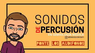 SEMIOLOGÍA MÉDICA  SONIDOS DE PERCUSIÓN  David Jiménez [upl. by Cornie926]