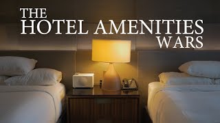 The Hotel Amenities Wars [upl. by Nellie794]