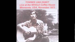 Townes Van Zandt  12  Tecumseh Valley Whole Coffeehouse November 1973 [upl. by Peonir123]