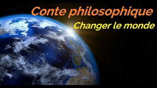 Conte philosophique  Changer le monde [upl. by Murvyn]