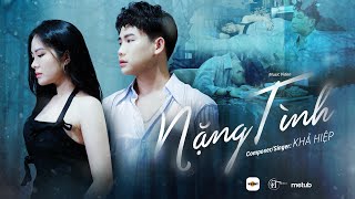 NẶNG TÌNH  KHẢ HIỆP  Official MV  Người đời bảo anh ngu si cứ yêu nặng tình chẳng nghĩ suy… [upl. by Intirb]