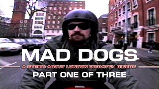 MAD DOGS  Dispatch Riders Part 1 of 3 ‘Respect Reputation and Packages [upl. by Seaddon]