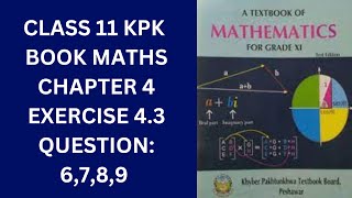 Class 11 KPK Book Maths Chapter 4 Exercise 43 Question 6789 [upl. by Perpetua]