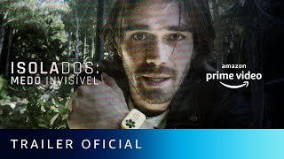 Isolados Medo Invisível  Trailer Oficial  Amazon Prime Video [upl. by Bashemeth]