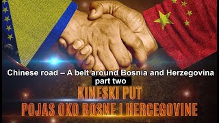 The Chinese Way Belt Around Bosnia and Herzegovina part two [upl. by Enamrahc]