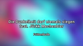 Frittenbude  Die Dunkelheit darf niemals siegen feat Jörkk Mechenbier Official Video [upl. by Oneal304]