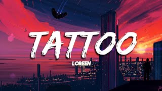 Loreen  Tattoo Lyrics [upl. by Kehsihba]