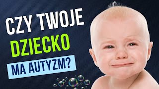 Czy twoje dziecko może mieć autyzm Pierwsze objawy autyzmu [upl. by Deyas388]