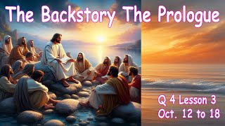 The Backstory The Prologue Q 4 Lesson 3 Oct 12 to 18 [upl. by Rodman]