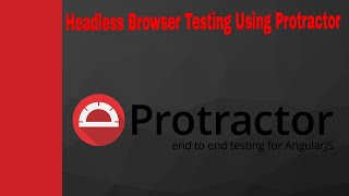 Protractor Tutorial 8 How to Run Protractor Test Cases in Headless Mode [upl. by Weisburgh]