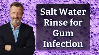 Salt Water Rinse for Gum Infection [upl. by Bena121]