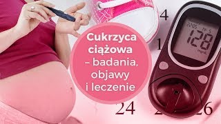 Cukrzyca ciążowa  badania objawy i leczenie [upl. by Llerrej]