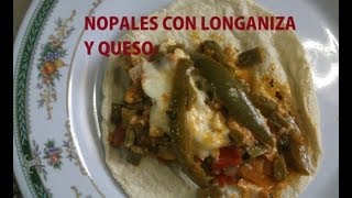 NOPALES CON LONGANIZA Y QUESO RECETA PARA TAQUIZA  Labores Angélika [upl. by Stanfill]