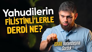 Yahudilerin Filistinlilerle Derdi Ne İsrail Vatandaşına Sorduk [upl. by Eignav86]