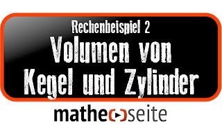 Volumen Kegel und Volumen Zylinder berechnen Beispiel 2  A2105 [upl. by Ydne696]