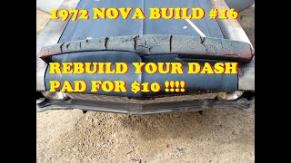 Restoration of a 1972 Chevy Nova  Part 16  Rebuild your dash pad for 10 [upl. by Semele]