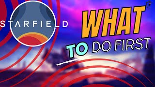 What to Do First in Starfield  Ultimate Beginners Guide [upl. by Jb3]