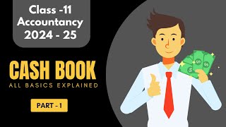 Cash Book  Part  1  Class  11 Accountancy  202425  All basics explained  animated [upl. by Yevette]