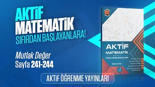 AKTİF MATEMATİK 0DAN BAŞLAYANLARA ÇÖZÜM  MUTLAK DEĞER  SAYFA 241244 [upl. by Ybroc853]