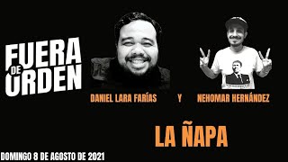 LA ÑAPA CON NEHOMAR HERNÁNDEZ  FUERA DE ORDEN 7  DANIEL LARA FARÍAS [upl. by Tamsky]