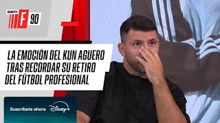 quotLA PASÉ MUY MALquot la EMOCIÓN del KUN AGUERO tras recordar su retiro del fútbol profesional en F90 [upl. by Yahsel]