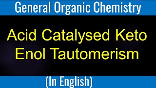 Carbonyl compound  Acid Catalysed Keto Enol Tautomerism Lecture [upl. by Ragse]