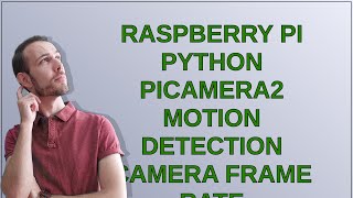 Raspberry Pi Python Picamera2 Motion Detection Camera Frame Rate [upl. by Jecho402]