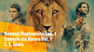 Nepotul Magicianului Capitolul 1  Cronicile din Narnia Volumul 1 de C S Lewis  AUDIOBOOK [upl. by Tychon839]