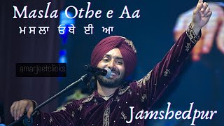 Masla othe e aa  Satinder Sartaaj  Live Show Jamshadpur [upl. by Cumings185]