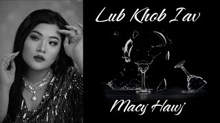 Macy Hawj  Lub Khob Iav Official AudioLyrics [upl. by Alyakcm]