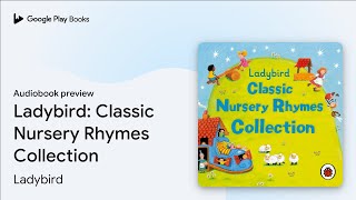 Ladybird Classic Nursery Rhymes Collection by Ladybird · Audiobook preview [upl. by Droffats301]