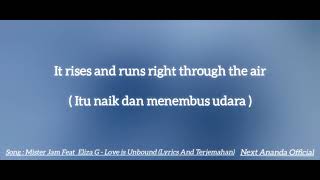 Mister Jam Feat Eliza G  Love is Unbound  Lyrics And Terjemahan [upl. by Alekahs]