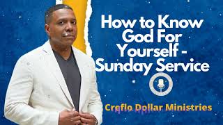 Creflo Dollar Ministries 24 How to Know God For Yourself  Sunday Service [upl. by Reiter244]