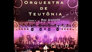 Orch Teutônia4You Series  Tribute to Ray Conniff [upl. by Ocirderf]