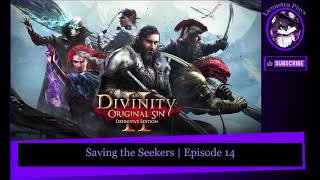 Saving the Seekers  Divinity Original Sin 2 Part 14 [upl. by Annaihs]